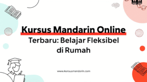 Kursus Mandarin Online Terbaru: Belajar Fleksibel di Rumah