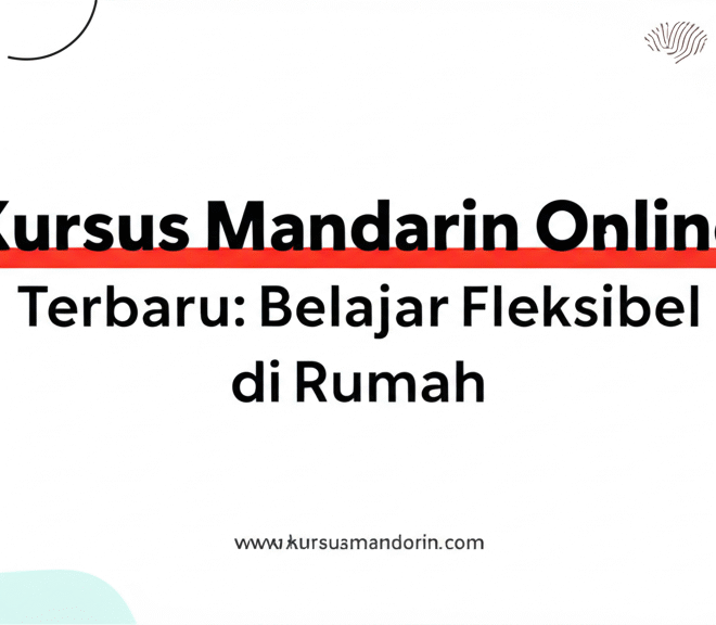 Kursus Mandarin Online Terbaru: Belajar Fleksibel di Rumah