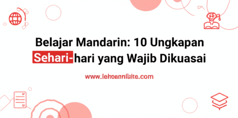 Belajar Mandarin: 10 Ungkapan Sehari-hari yang Wajib Dikuasai