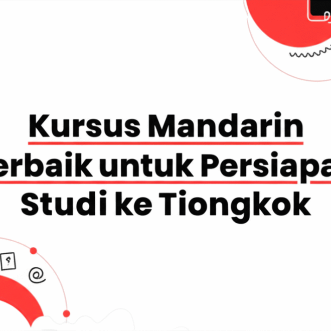 Kursus Mandarin Terbaik untuk Persiapan Studi ke Tiongkok