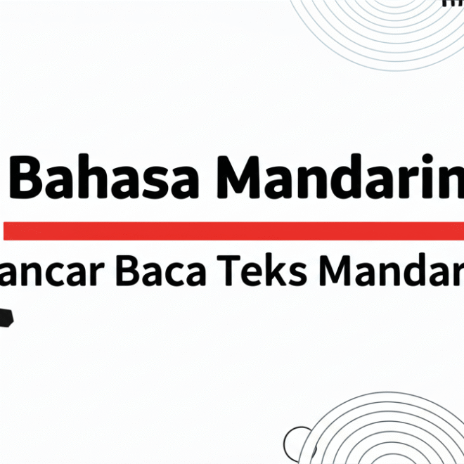Bahasa Mandarin: Teknik Terbukti Lancar Baca Teks Mandarin
