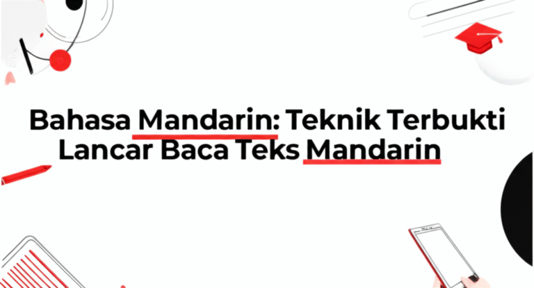 Bahasa Mandarin: Teknik Terbukti Lancar Baca Teks Mandarin
