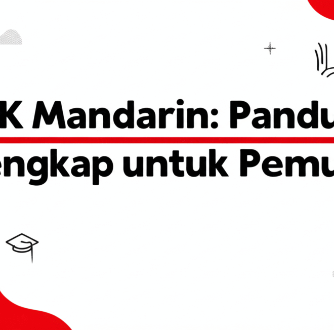 HSK Mandarin: Panduan Lengkap untuk Pemula
