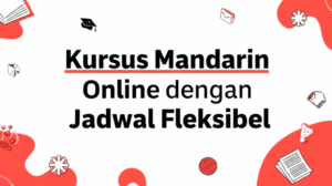 Kursus Mandarin Online dengan Jadwal Fleksibel