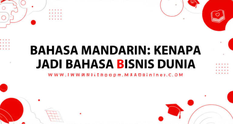 Bahasa Mandarin: Kenapa Jadi Bahasa Bisnis Dunia