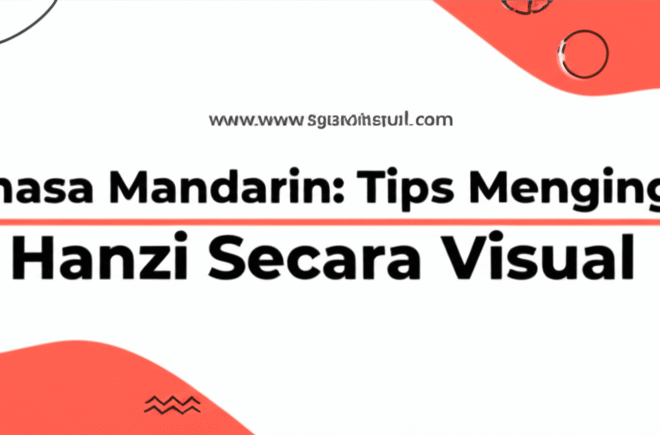 Bahasa Mandarin: Tips Mengingat Hanzi Secara Visual
