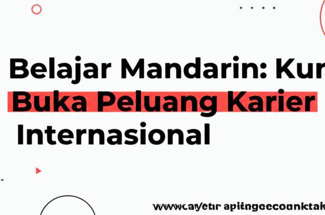 Belajar Mandarin: Kunci Buka Peluang Karier Internasional