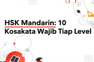 HSK Mandarin: 10 Kosakata Wajib Tiap Level