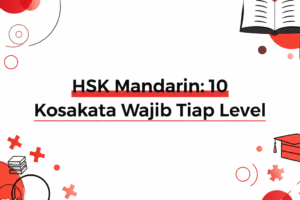 HSK Mandarin: 10 Kosakata Wajib Tiap Level