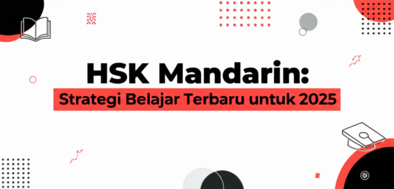 HSK Mandarin: Strategi Belajar Terbaru untuk 2025