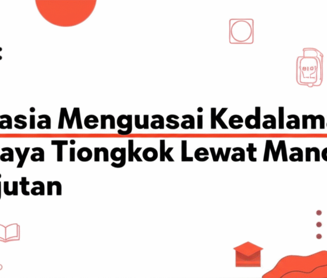 Rahasia Menguasai Kedalaman Budaya Tiongkok Lewat Mandarin Lanjutan