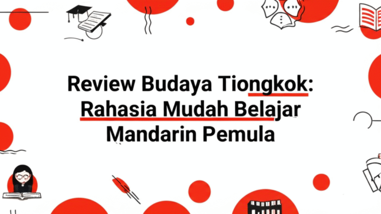 Review Budaya Tiongkok: Rahasia Mudah Belajar Mandarin Pemula