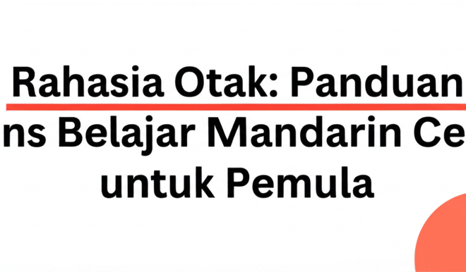 Rahasia Otak: Panduan Sains Belajar Mandarin Cepat untuk Pemula