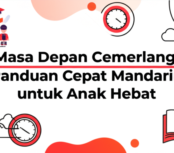 Masa Depan Cemerlang: Panduan Cepat Mandarin untuk Anak Hebat