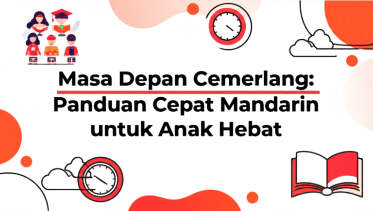 Masa Depan Cemerlang: Panduan Cepat Mandarin untuk Anak Hebat