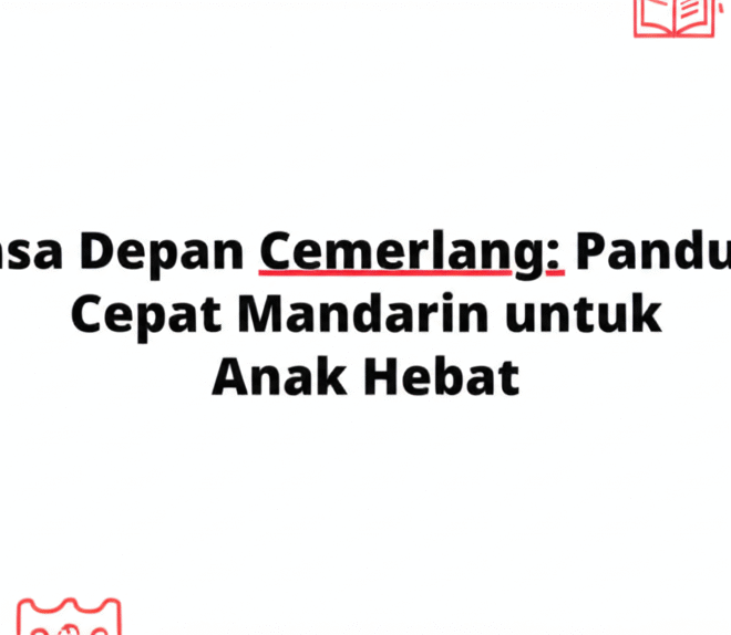 Masa Depan Cemerlang: Panduan Cepat Mandarin untuk Anak Hebat