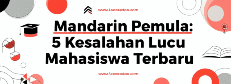Mandarin Pemula: 5 Kesalahan Lucu Mahasiswa Terbaru